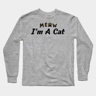 Meow I'm A Cat Long Sleeve T-Shirt